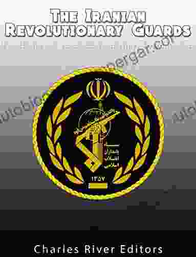 The Iranian Revolutionary Guards: The History Of Iran S Elite Military Organization