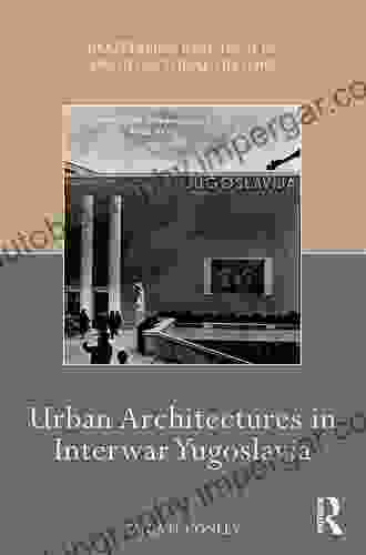 Urban Architectures in Interwar Yugoslavia (Routledge Research in Architectural History)