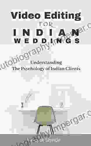 Video Editing For Indian Weddings: Understanding The Psychology Of Indian Clients