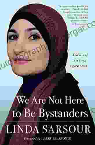 We Are Not Here To Be Bystanders: A Memoir Of Love And Resistance