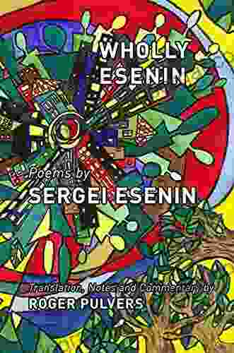 Wholly Esenin: Poems By Sergei Esenin