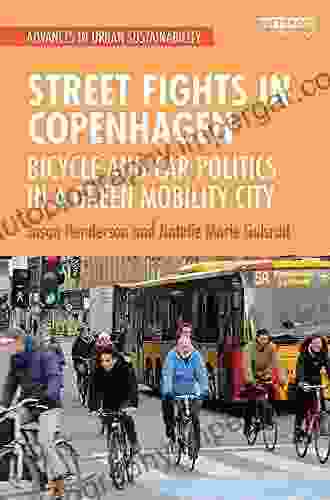 Street Fights In Copenhagen: Bicycle And Car Politics In A Green Mobility City (Advances In Urban Sustainability)